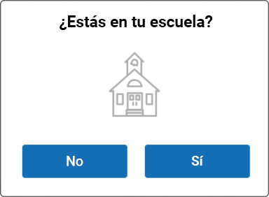 The message reads: ¿Estás en tu escuela? The No and Sí buttons are at the bottom.