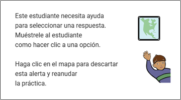 The message reads: Este estudiante necesita ayuda para seleccionar una respuesta. Muéstrele al estudiante como hacer clic a una opción. Haga clic en el mapa para descartar esta alerta y reanudar la práctica. The map is in the upper-right corner.