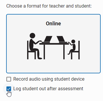 if you want the student logged out after the assessment, check the second box