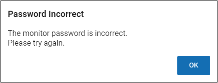 The Password Incorrect window, stating: The monitor password is incorrect. Please try again. The OK button is at the bottom.