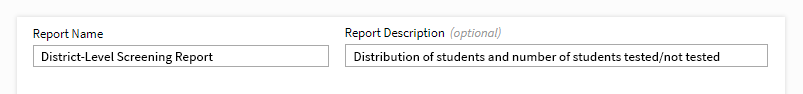 The report name: District-Level Screening Report. The Report Description: Distribution of students and number of students tested/not tested.