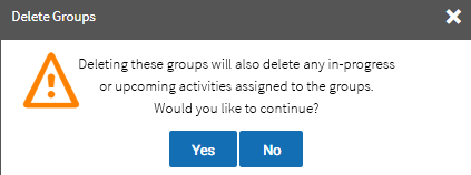 The message states: 'Deleting these groups will also delete any in-progress or upcoming activities assigned to the groups. Would you like to continue?' The Yes and No buttons are at the bottom.
