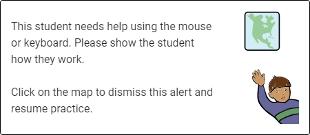 The message states: 'This student needs help using the mouse or keyboard. Please show the student how they work. Click on the map to dismiss this alert and resume practice.' The map is in the upper-right corner.