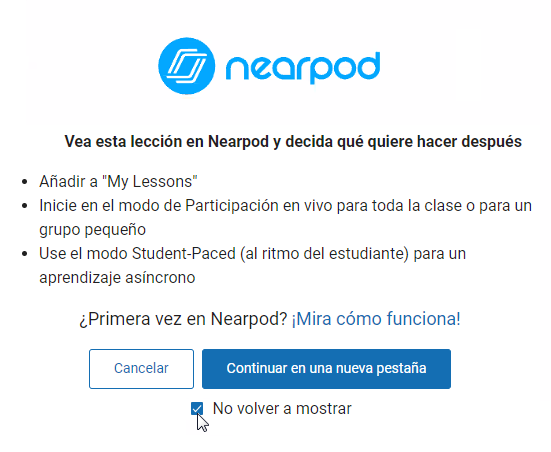 La ventana emergente de Nearpod. Los botones “Cancelar” y “Continuar en una nueva pestaña” están en la parte de abajo. El recuadro “No volver a mostrar” está debajo de ellos. El vínculo “¡Ver cómo funciona!” está debajo de ellos.