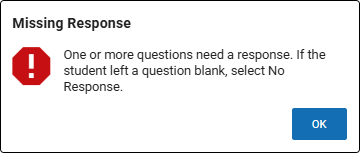 The message reads: One or more questions need a response. If the student left a question blank, select No Response. The OK button is in the lower-right corner.