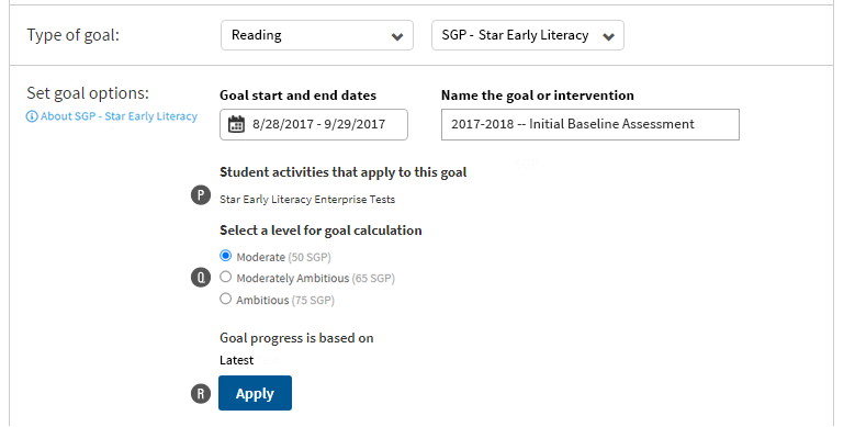 In this example, Reading is the goal category, and SGP - Star Early Literacy is the goal type. The user does not need to select which tests will apply towards this goal; Star Early Literacy Enterprise is the only type of test that applies. Levels for goal calculation follow; the Apply button is at the bottom.