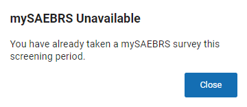 The message reads: mySAEBRS Unavailable. You have already taken a mySAEBRS survey this screening period.