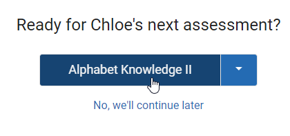 an example of the button for starting the next assessment and the option to continue later