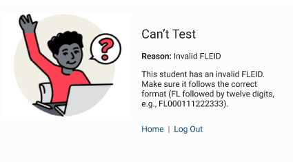 The message reads: Can't Test. Reason: Invalid F L E I D. This student has an invalid F L E I D. Make sure it follows the correct format (F L followed by twelve digits, e.g., FL000111222333). The Home and Log Out links are at the bottom.