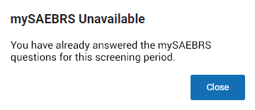 The message reads: mySAEBRS Unavailable. You have already answered the mySAEBRS questions this screening period.