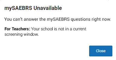 The message reads: You can't answer the mySAEBRS questions right now. For Teachers: Your school is not in a current screening window.