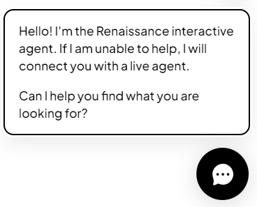 The message reads: Hello! I'm the Renaissance interactive agent. If I am unable to help, I will connect you with a live agent. Can I help you find what you are looking for?